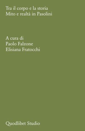 TRA IL CORPO E LA STORIA. MITO, RITO E RAGIONE IN PASOLINI