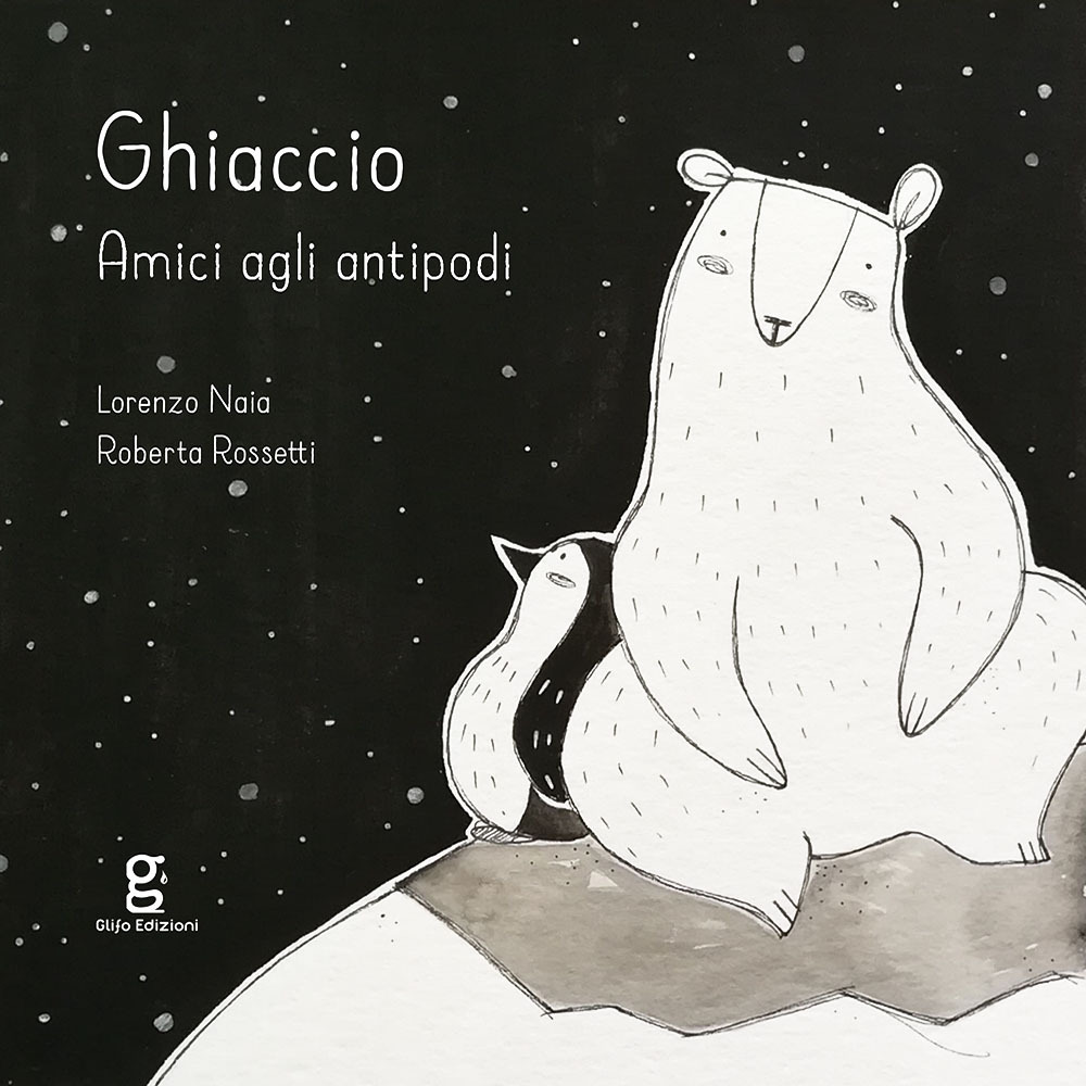 GHIACCIO. AMICI AGLI ANTIPODI. EDIZ. ILLUSTRATA