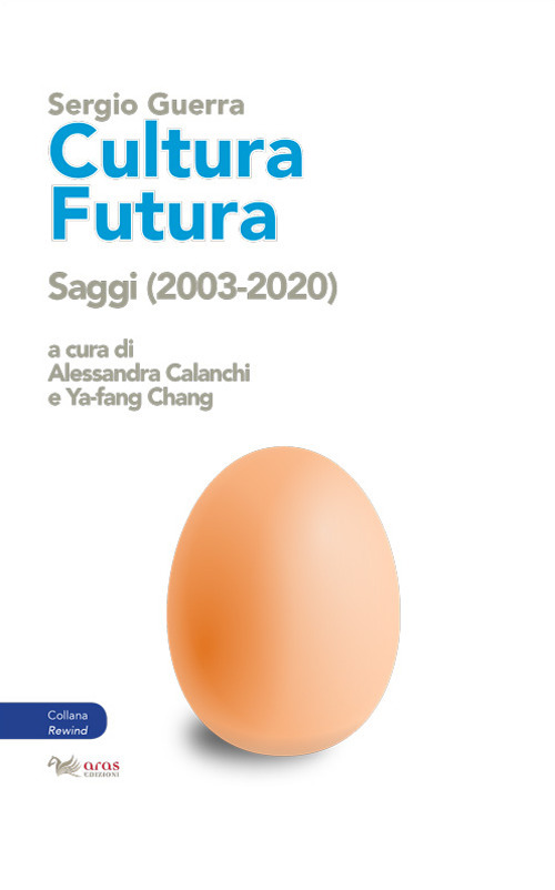 CULTURA FUTURA. SAGGI (2003-2020)