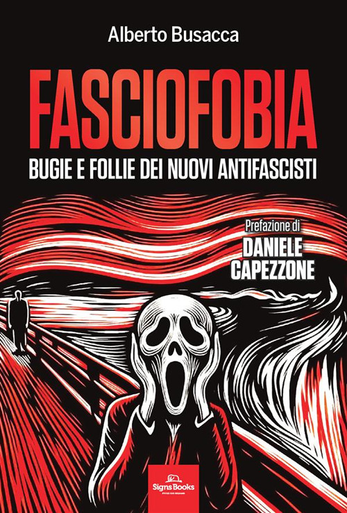 FASCIOFOBIA. BUGIE E FOLLIE DEI NUOVI ANTIFASCISTI