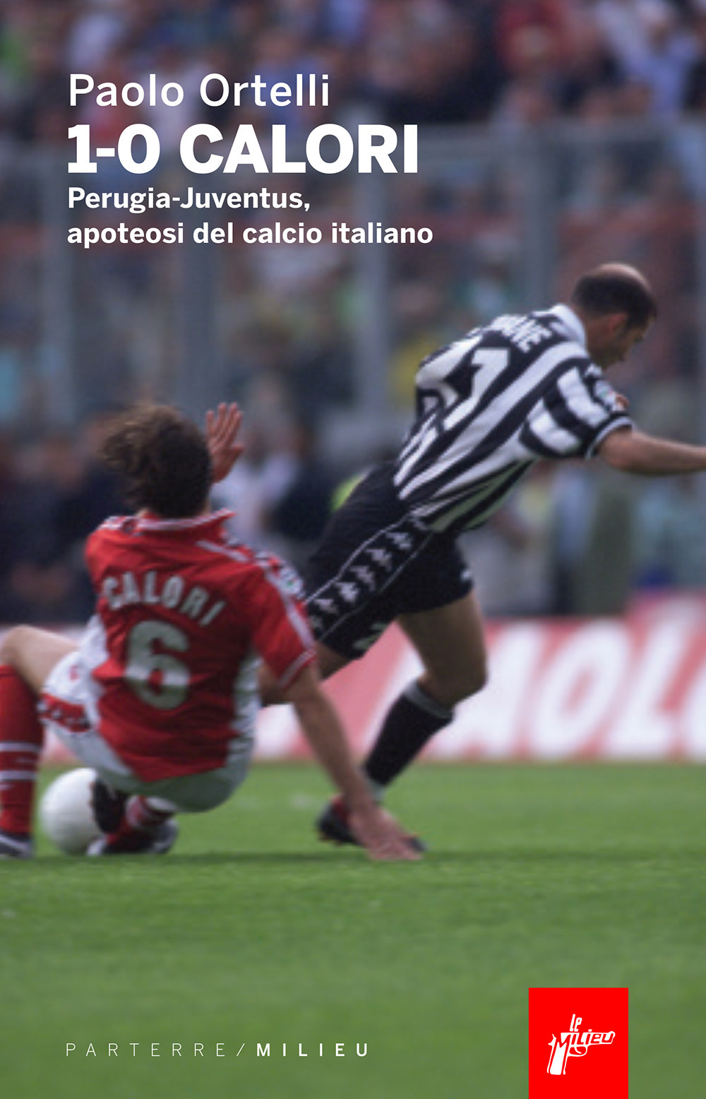 1-0 CALORI. PERUGIA-JUVENTUS, APOTEOSI DEL CALCIO ITALIANO