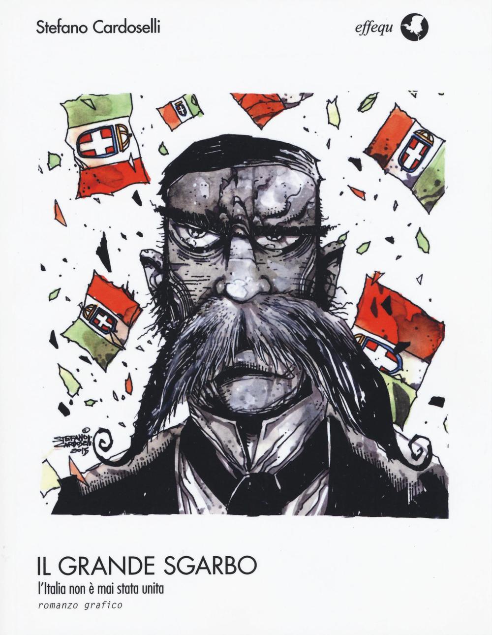 GRANDE SGARBO. L’ITALIA NON È MAI STATA UNITA (IL)