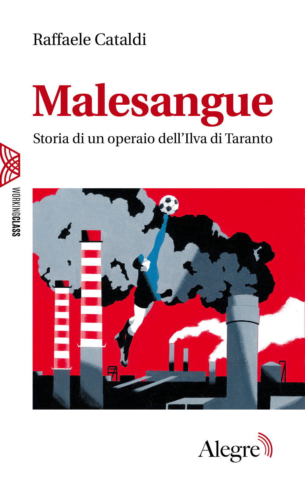 MALESANGUE. STORIA DI UN OPERAIO DELL’ILVA DI TARANTO