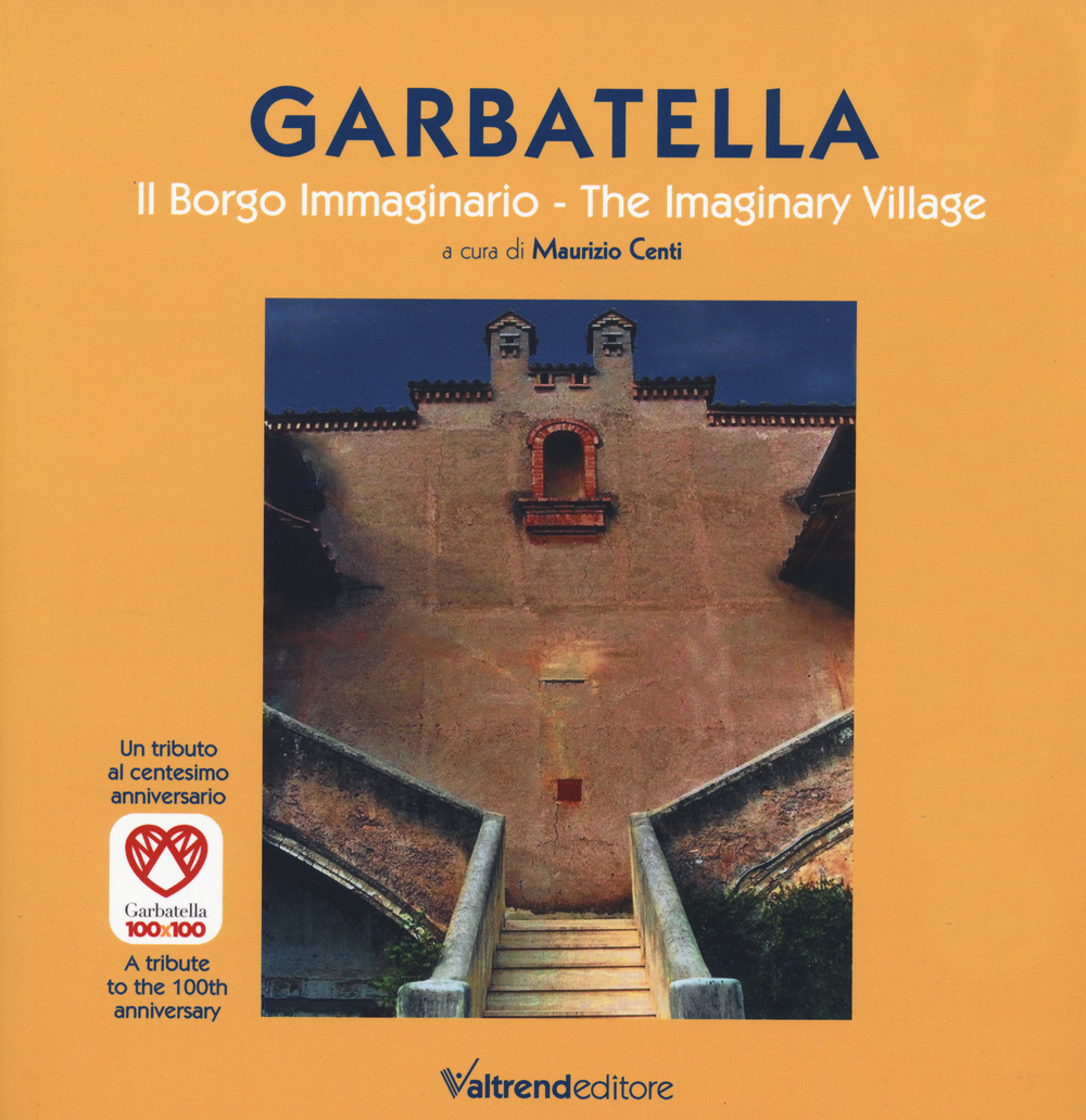 GARBATELLA. IL BORGO IMMAGINARIO-THE IMAGINARY VILLAGE. EDIZ. A COLORI