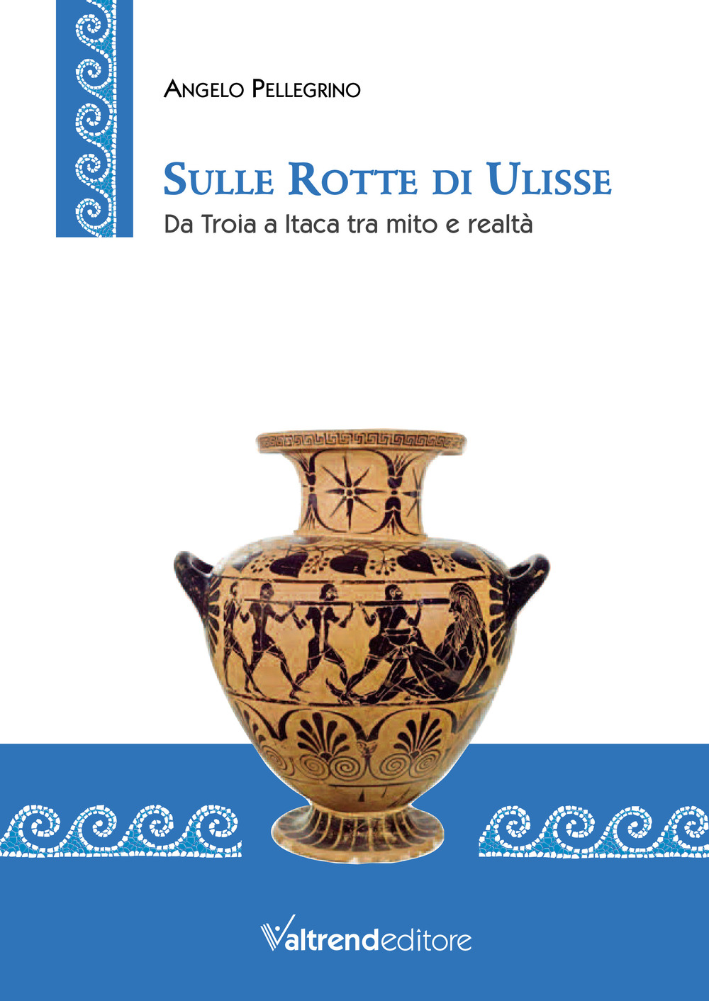 SULLE ROTTE DI ULISSE. DA TROIA A ITACA TRA MITO E REALTÀ