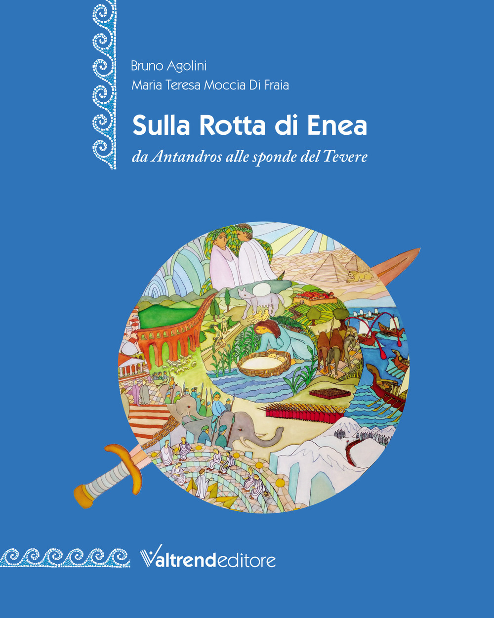 SULLA ROTTA DI ENEA DA ANTANDROS ALLE SPONDE DEL TEVERE. EDIZ. ITALIANA E INGLESE