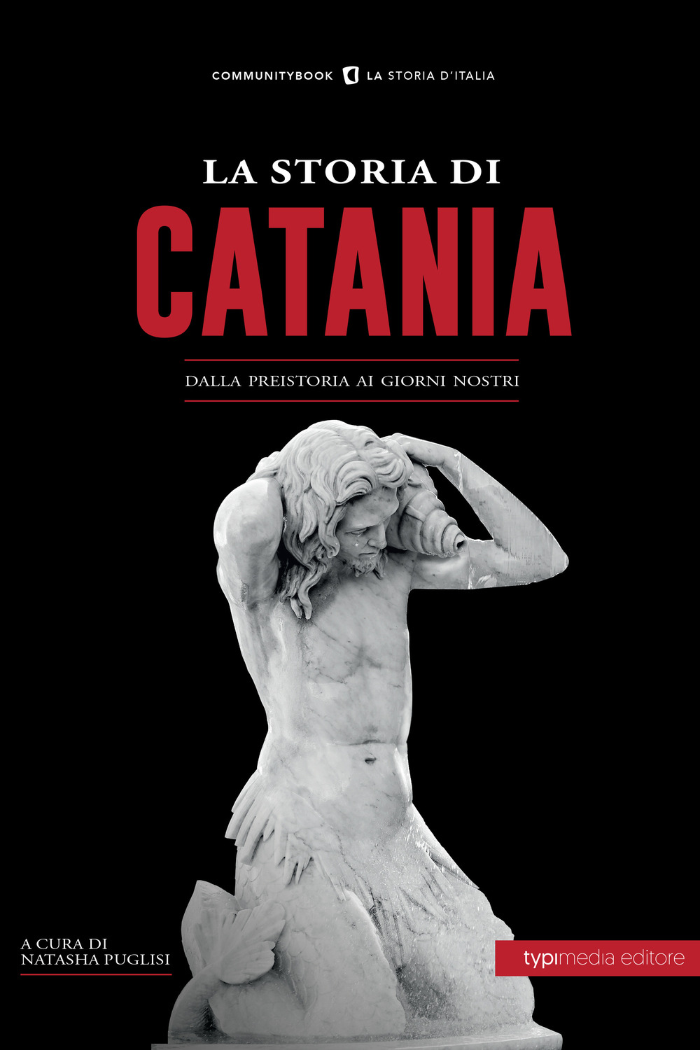 STORIA DI CATANIA. DALLA PREISTORIA AI GIORNI NOSTRI (LA)