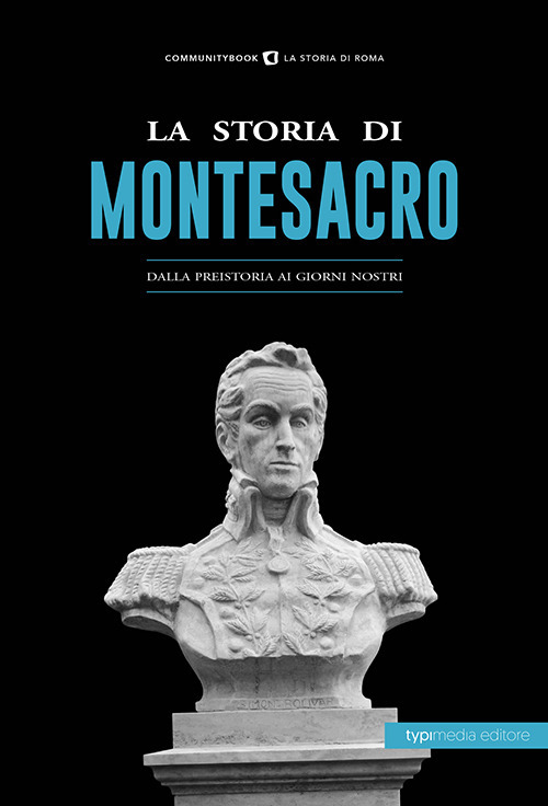 STORIA DI MONTESACRO. DALLA PREISTORIA AI GIORNI NOSTRI (LA)