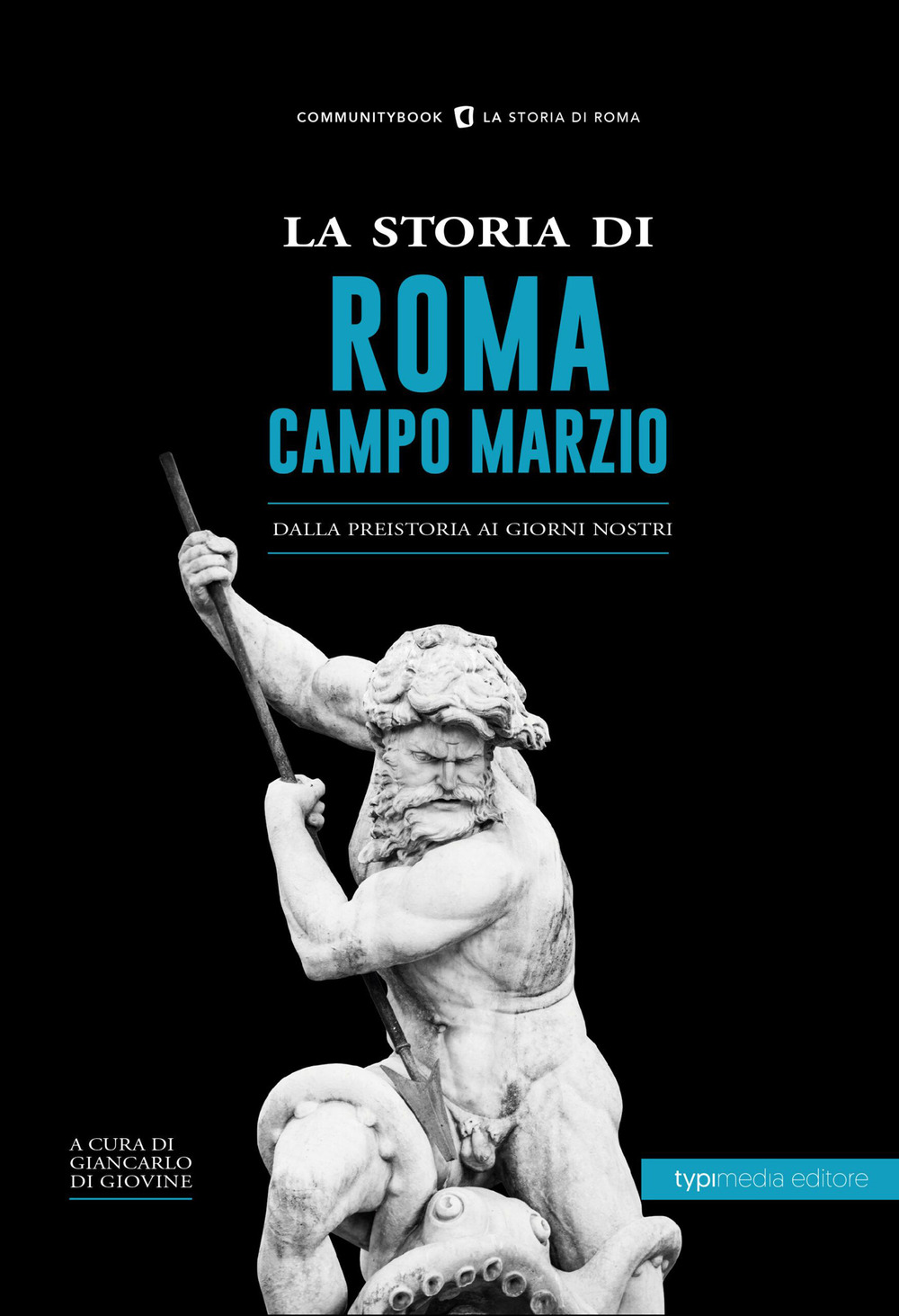 La storia di Campo Marzio. Dalla preistoria ai giorni nostri