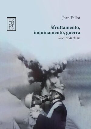 SFRUTTAMENTO, INQUINAMENTO, GUERRA