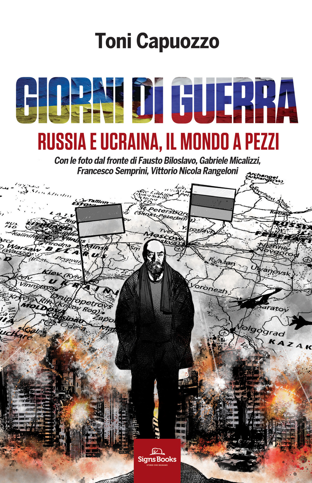 GIORNI DI GUERRA. RUSSIA E UCRAINA, IL MONDO A PEZZI