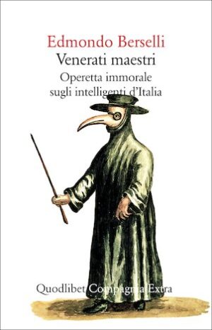 VENERATI MAESTRI. OPERETTA IMMORALE SUGLI INTELLIGENTI D’ITALIA