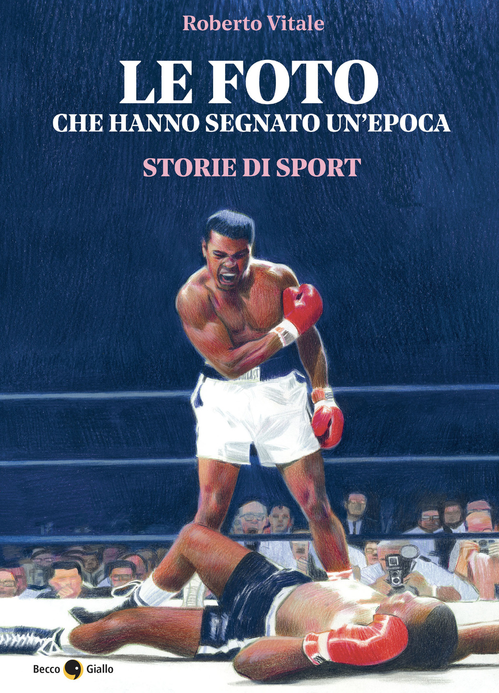 FOTO CHE HANNO SEGNATO UN’EPOCA. STORIE DI SPORT. EDIZ. ILLUSTRATA (LE)