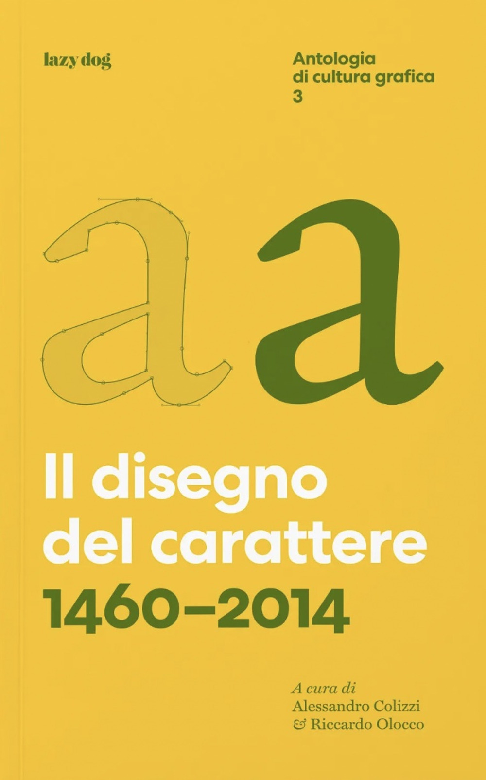 IL DISEGNO DEL CARATTERE. 1460–2014. ANTOLOGIA DI CULTURA GRAFICA