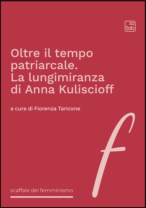 OLTRE IL TEMPO PATRIARCALE. LA LUNGIMIRANZA DI ANNA KULISCIOFF