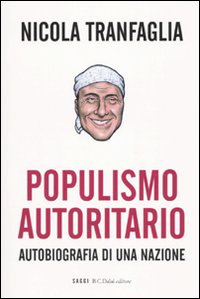 POPULISMO AUTORITARIO. AUTOBIOGRAFIA DI UNA NAZIONE