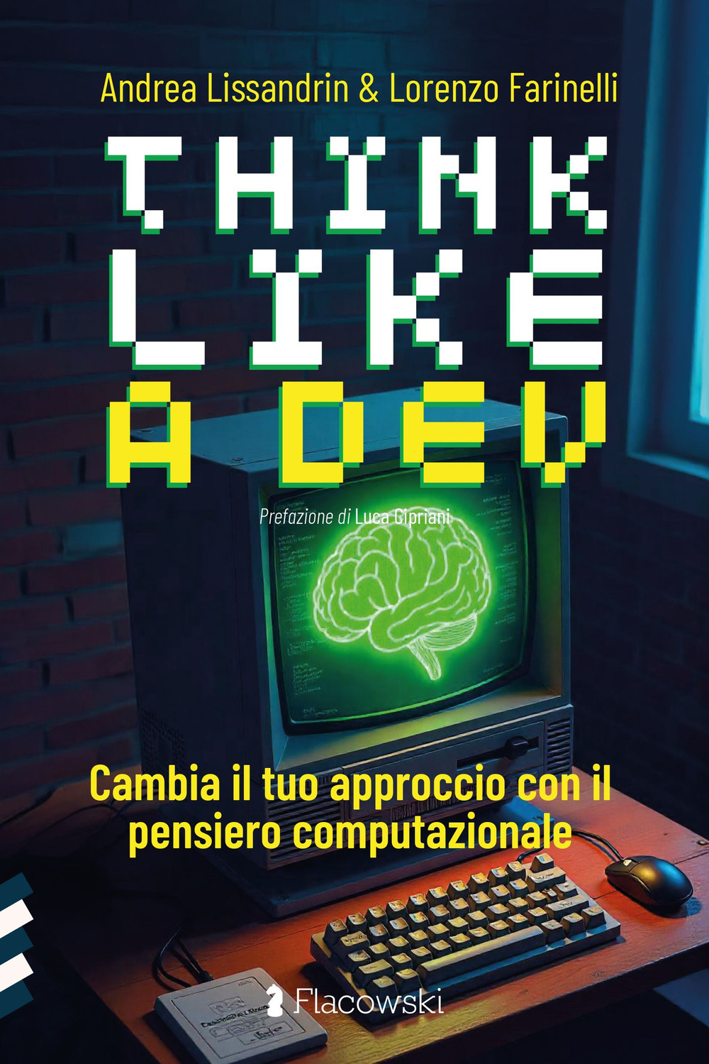 THINK LIKE A DEV. CAMBIA IL TUO APPROCCIO CON IL PENSIERO COMPUTAZIONALE