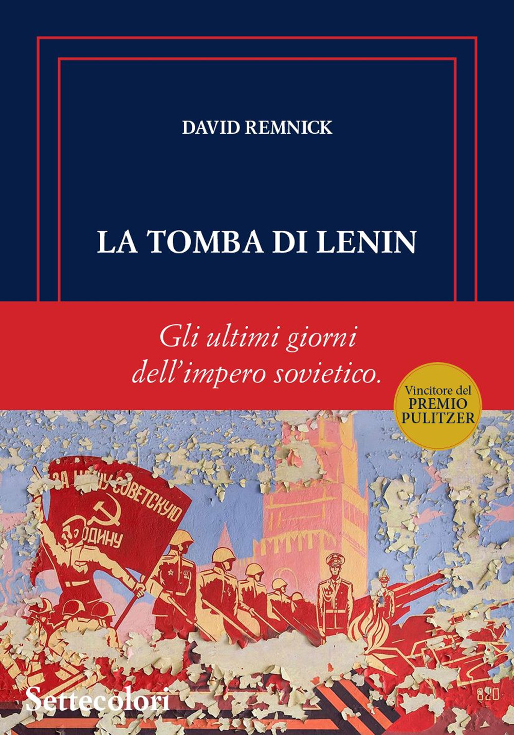 TOMBA DI LENIN. GLI ULTIMI GIORNI DELL’IMPERO SOVIETICO (LA)