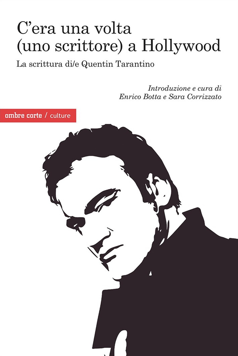 C’ERA UNA VOLTA (UNO SCRITTORE) A HOLLYWOOD. LA SCRITTURA DI/E QUENTIN TARANTINO