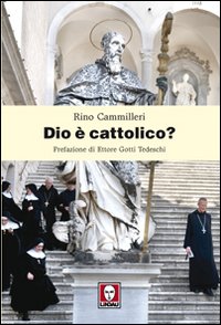 DIO E’ CATTOLICO? ***