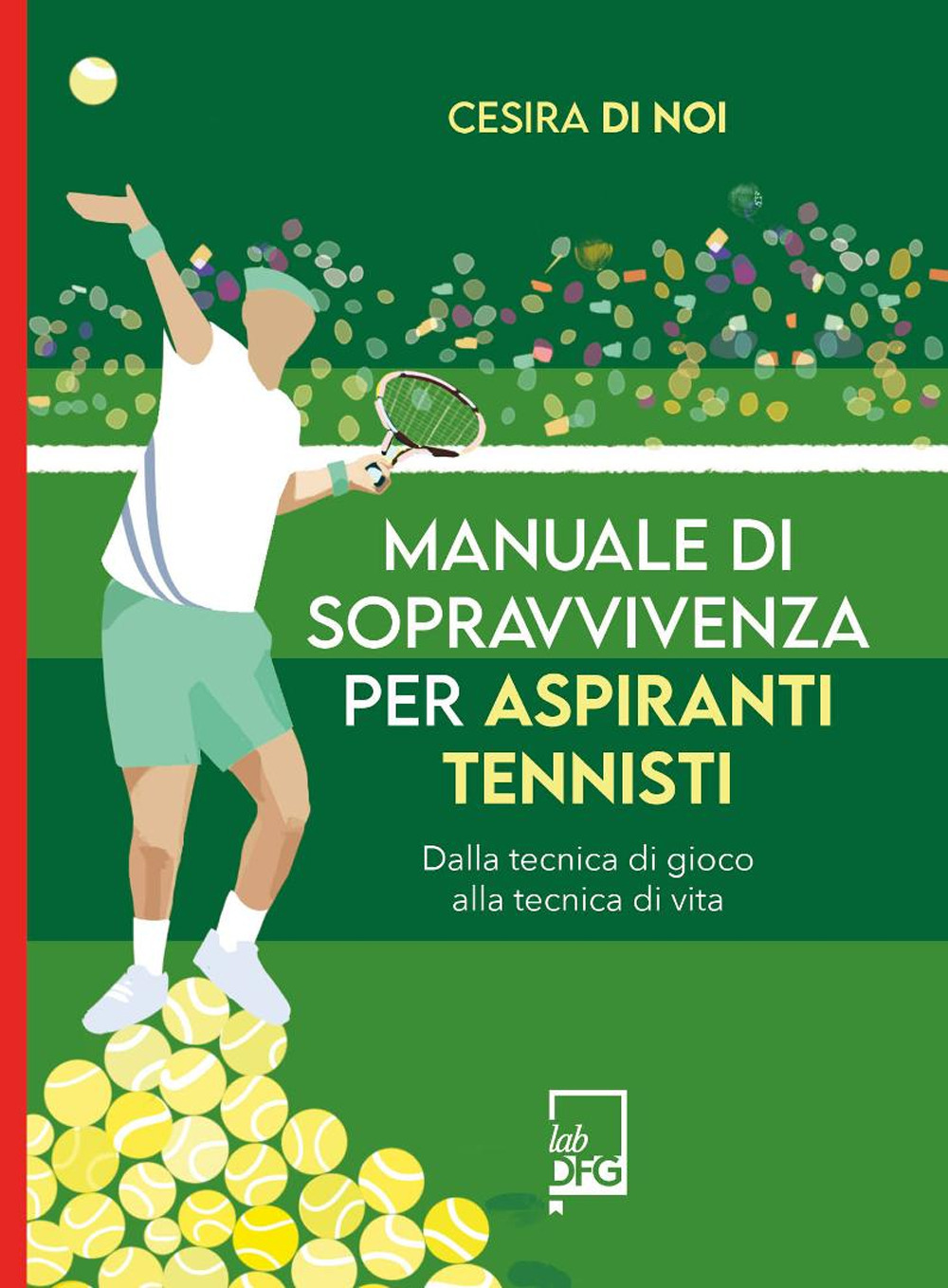 MANUALE DI SOPRAVVIVENZA PER ASPIRANTI TENNISTI
