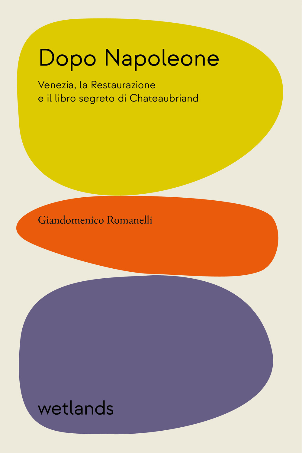 DOPO NAPOLEONE. VENEZIA, LA RESTAURAZIONE E IL LIBRO SEGRETO DI CHATEAUBRIAND