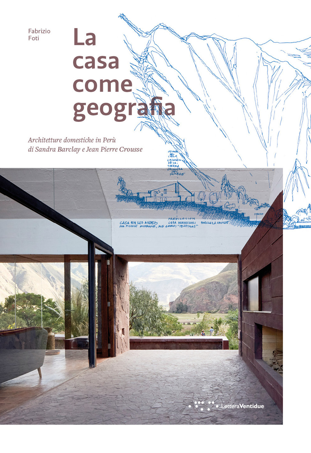 CASA COME GEOGRAFIA. ARCHITETTURE DOMESTICHE IN PERÙ DI SANDRA BARCLAY E JEAN PIERRE CROUSSE (LA)