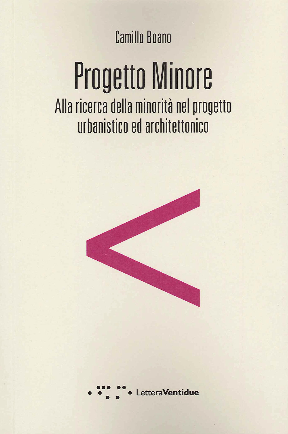 PROGETTO MINORE. ALLA RICERCA DELLA MINORITÀ NEL PROGETTO URBANISTICO ED ARCHITETTONICO