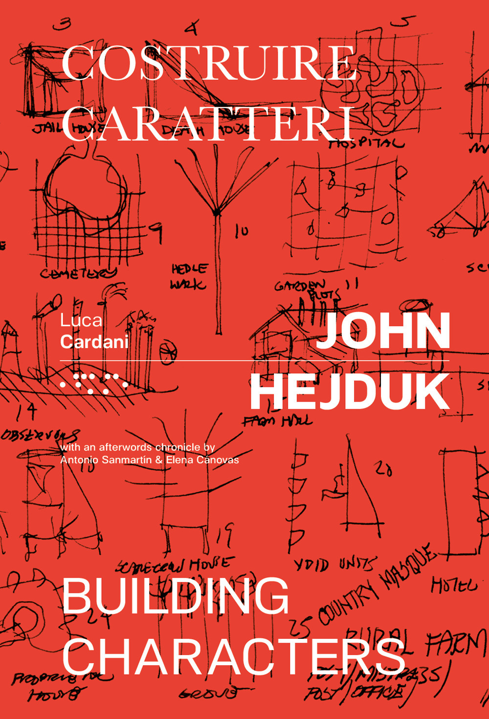 JOHN HEJDUK. COSTRUIRE CARATTERI-BUILDING CHARACTERS. EDIZ. ILLUSTRATA