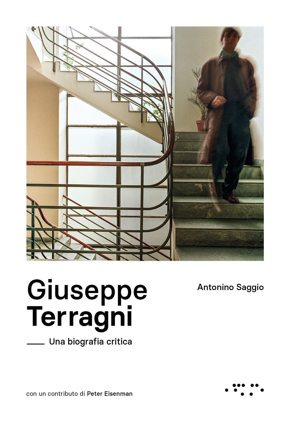 GIUSEPPE TERRAGNI. UNA BIOGRAFIA CRITICA