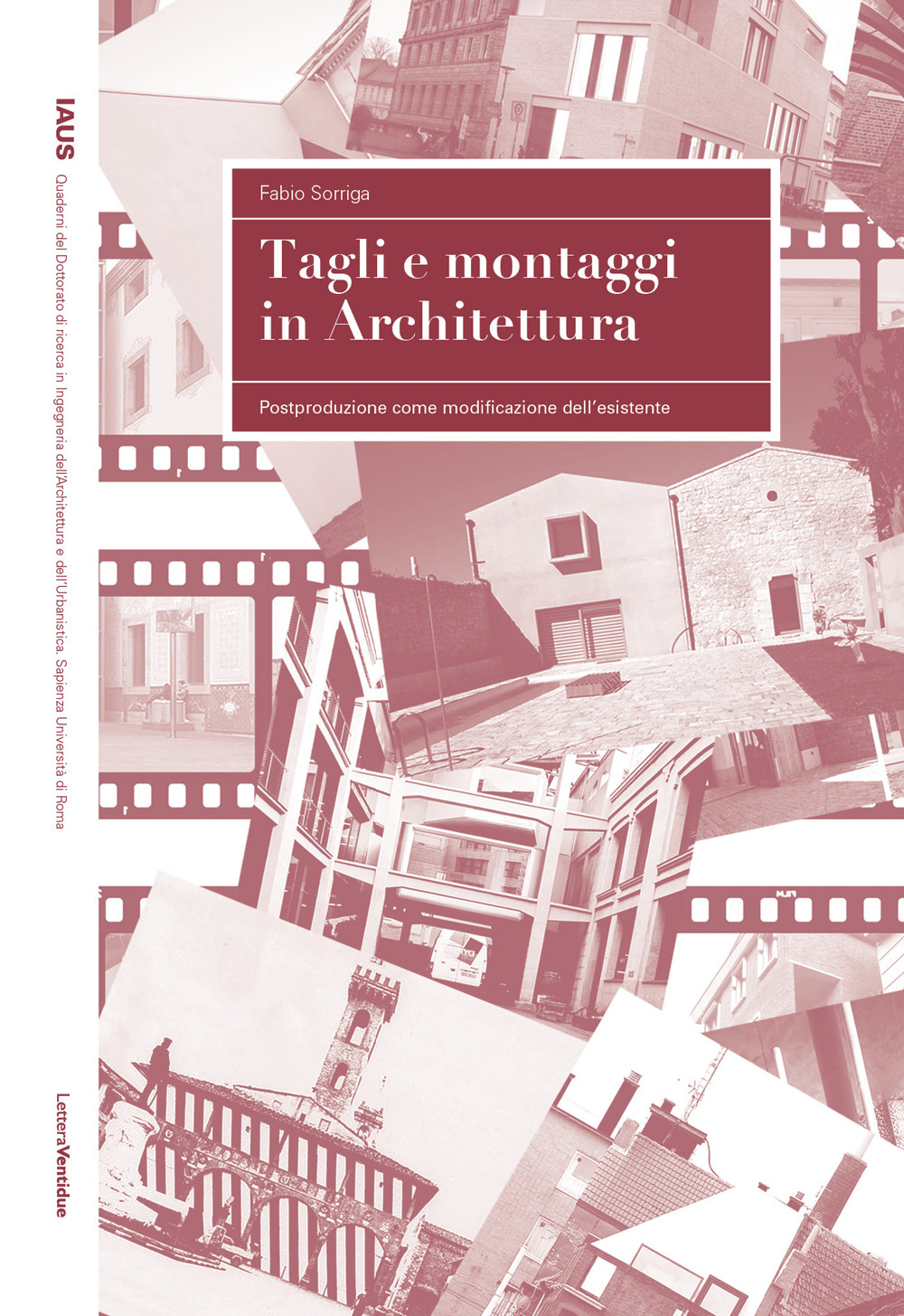 TAGLI E MONTAGGI IN ARCHITETTURA. POSTPRODUZIONE COME MODIFICAZIONE DELL'ESISTENTE