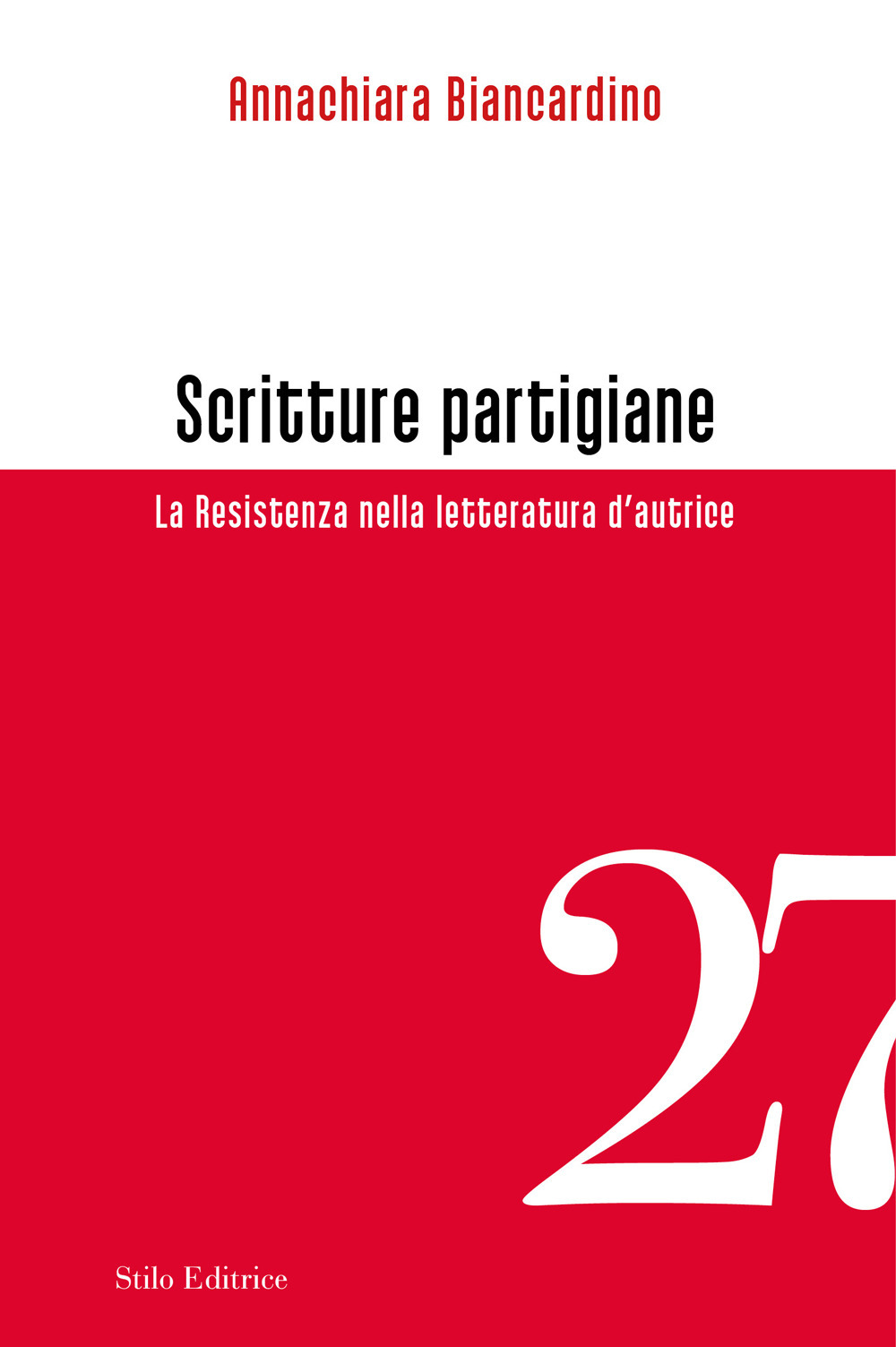 SCRITTURE PARTIGIANE. LA RESISTENZA NELLA LETTERATURA D’AUTRICE