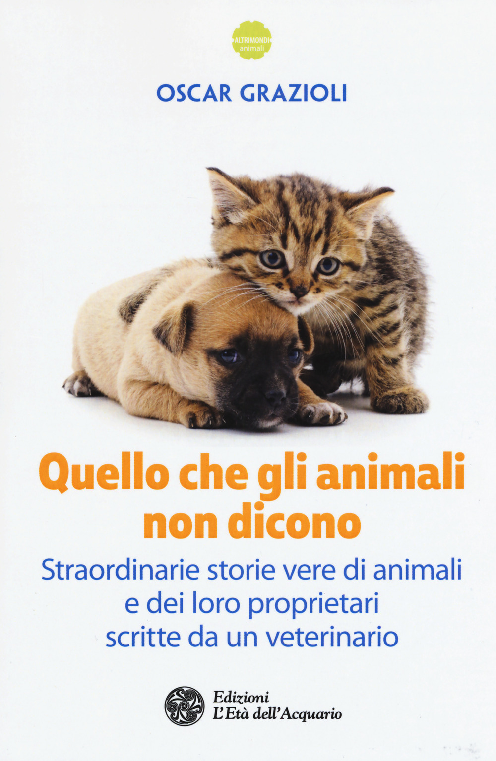 QUELLO CHE GLI ANIMALI NON DICONO 2^ ED ***