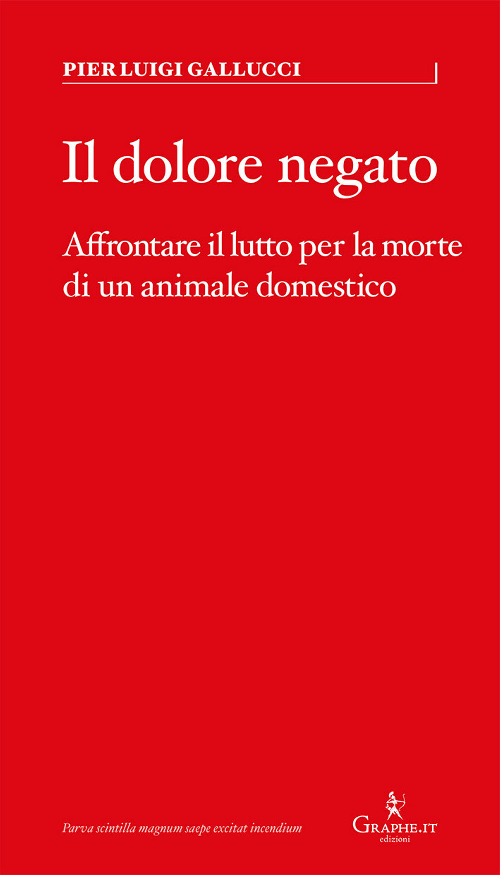 DOLORE NEGATO. AFFRONTARE IL LUTTO PER LA MORTE DI UN ANIMALE DOMESTICO (IL)