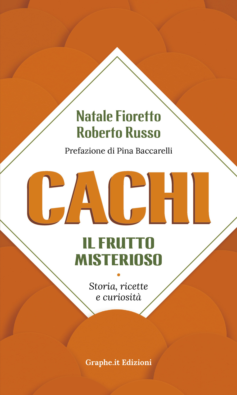 CACHI, IL FRUTTO MISTERIOSO. STORIA, RICETTE E CURIOSIT?
