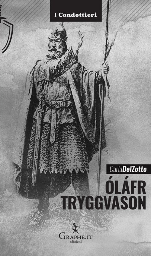 ÓLÁFR TRYGGVASON. IL RE VICHINGO, APOSTOLO DELLA NORVEGIA