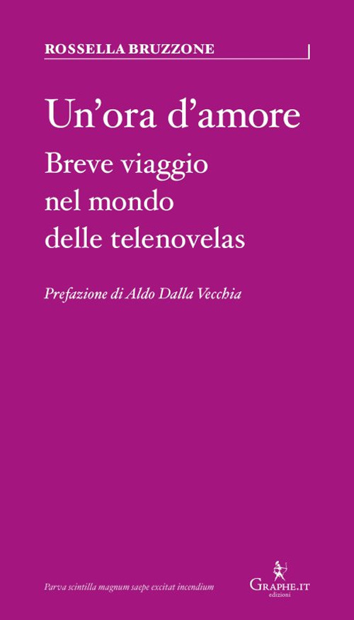 ORA D'AMORE. BREVE VIAGGIO NEL MONDO DELLE TELENOVELAS (UN')