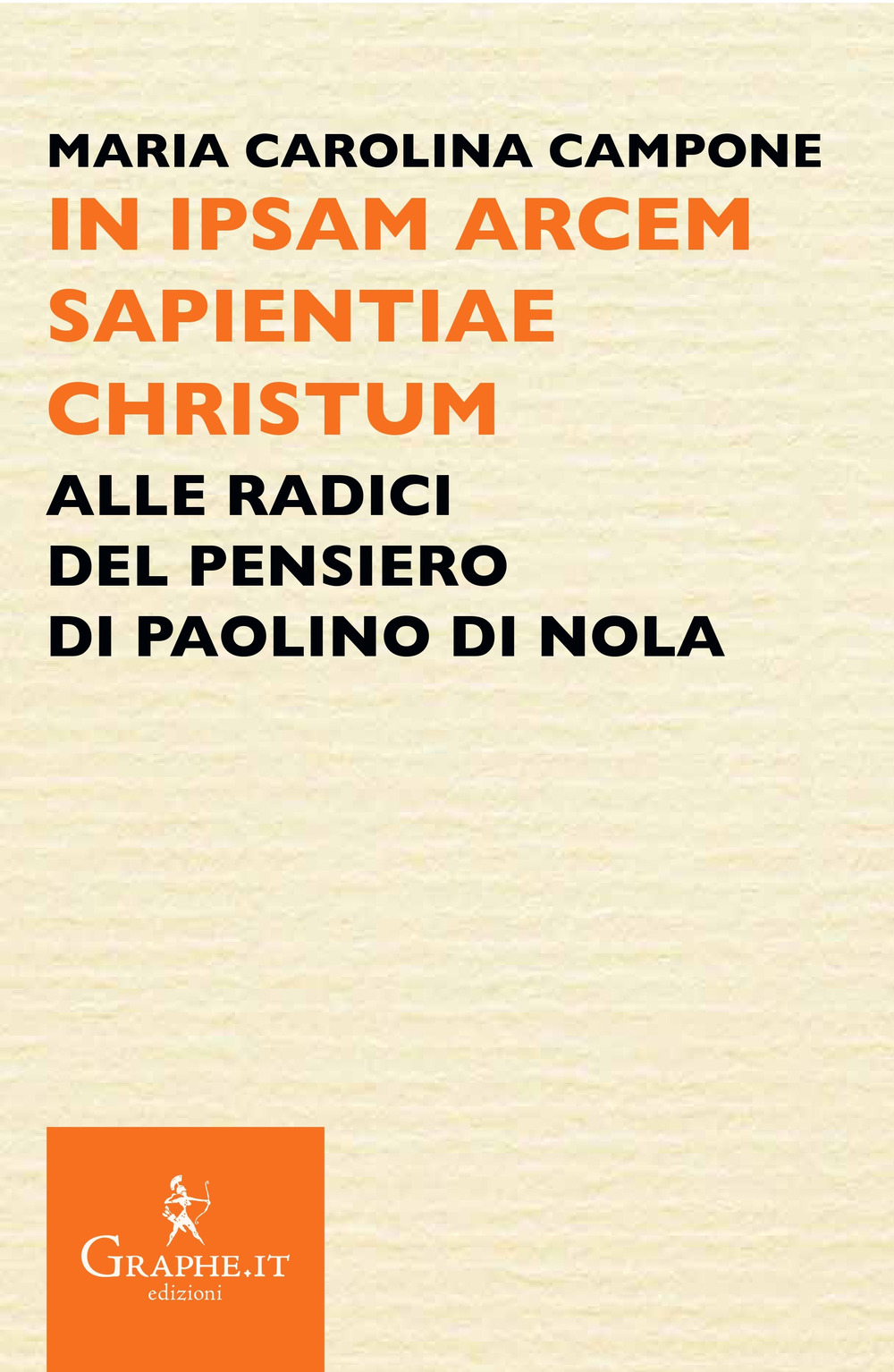 IN IPSAM ARCEM SAPIENTIAE CHRISTUM. ALLE RADICI DEL PENSIERO DI PAOLINO DI NOLA