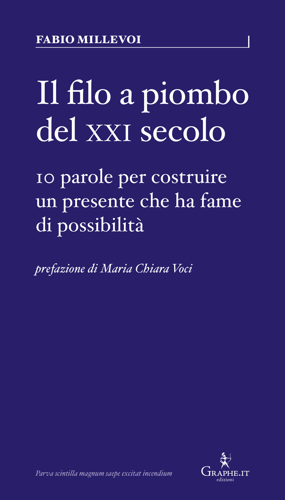 FILO A PIOMBO DEL XXI SECOLO. 10 PAROLE PER COSTRUIRE UN PRESENTE CHE HA FAME DI POSSIBILITÀ (IL)