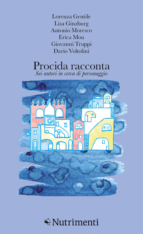 PROCIDA RACCONTA 2025 SEI AUTORI IN CERCA DI PERSONAGGIO