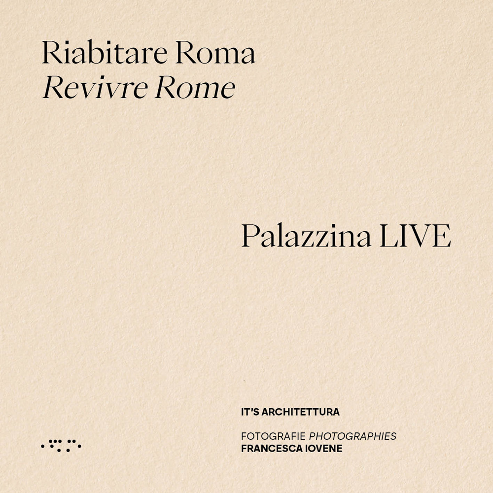 RIABITARE ROMA-REVIVRE ROME. PALAZZINA LIVE. EDIZ. ILLUSTRATA