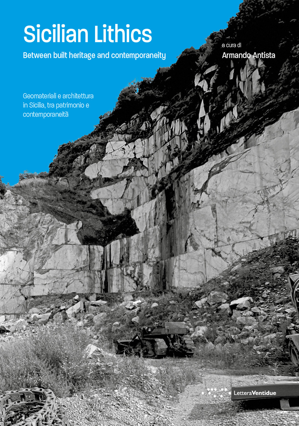 SICILIAN LITHICS. BETWEEN BUILT HERITAGE AND CONTEMPORANEITY-GEOMATERIALI E ARCHITETTURA IN SICILIA, TRA PATRIMONIO E CONTEMPORANEITÀ. EDIZ. BILINGUE