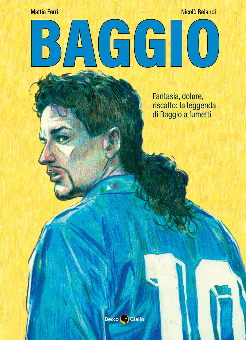 ROBERTO BAGGIO. CREDERE NELL’IMPOSSIBILE. NUOVA EDIZ.