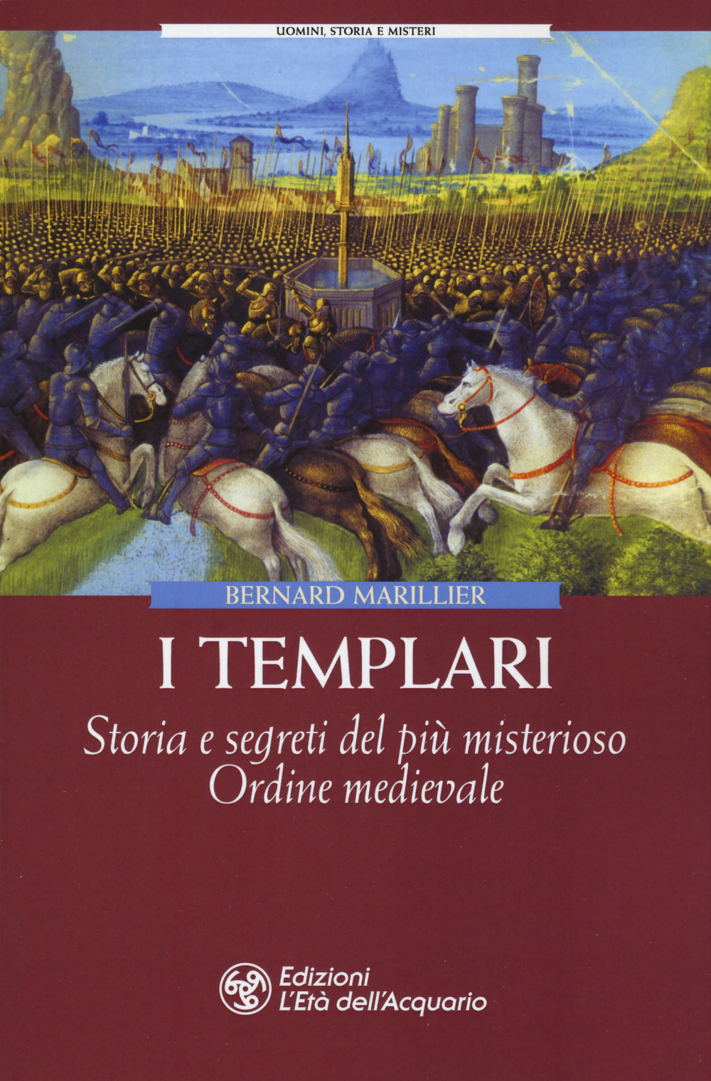 I Templari. Storia e segreti del pi? misterioso Ordine medievale