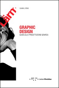 GRAPHIC DESIGN. GUIDA ALLA PROGETTAZIONE GRAFICA