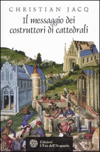 IL MESSAGGIO DEI COSTRUTTORI DI CATTEDRALI ***