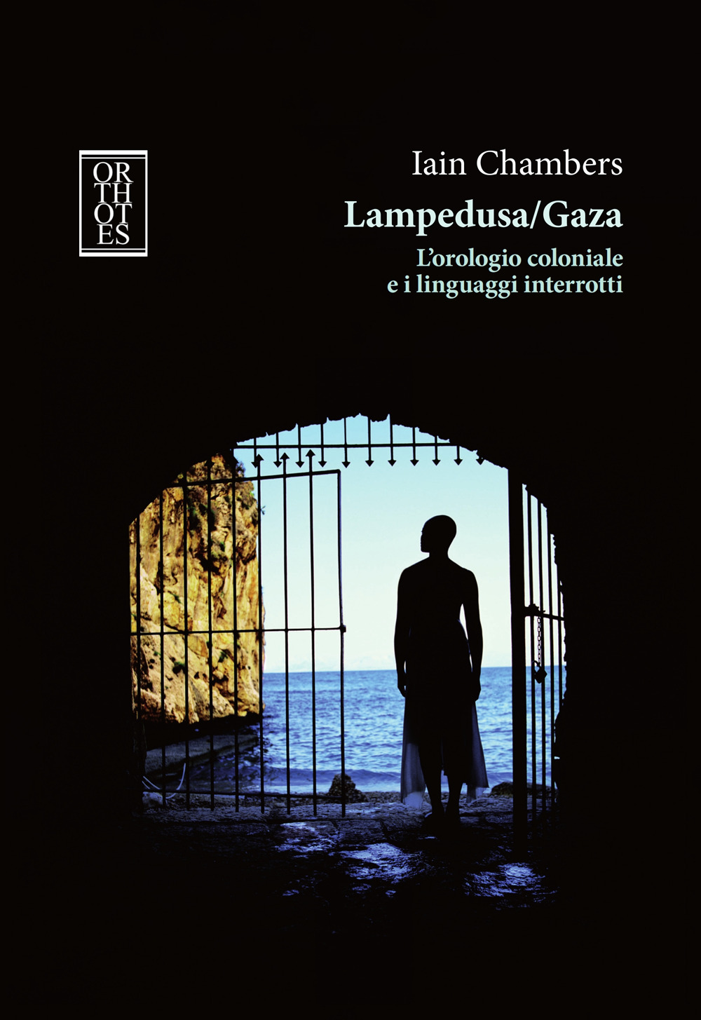LAMPEDUSA-GAZA. L’OROLOGIO COLONIALE E I LINGUAGGI INTERROTTI