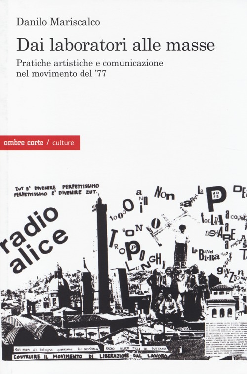 DAI LABORATORI ALLE MASSE. PRATICHE ARTISTICHE E COMUNICAZIONE NEL MOVIMENTO DEL ’77