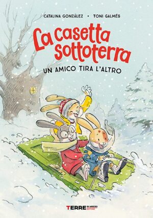 CASETTA SOTTOTERRA. UN AMICO TIRA L’ALTRO. EDIZ. ILLUSTRATA (LA)