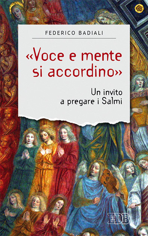 «VOCE E MENTE SI ACCORDINO». UN INVITO A PREGARE I SALMI